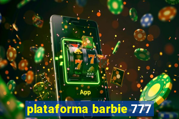 plataforma barbie 777